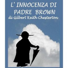 L'innocenza di padre Brown - G.K. Chesterton, Ezio Sposato, Silvia Cecchini