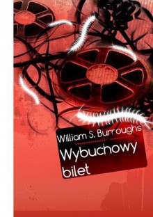 Wybuchowy bilet - William Seward Burroughs, Mateusz Janiszewski