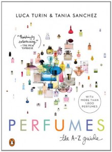 Perfumes: The A-Z Guide - 'Luca Turin', 'Tania Sanchez'