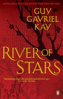 River of Stars - Guy Gavriel Kay