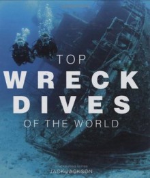 Top Wreck Dives of the World - Jack Jackson