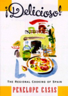 Delicioso! The Regional Cooking of Spain - Penelope Casas