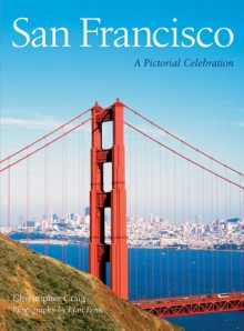 San Francisco: A Pictorial Celebration - Christopher Craig, Penn Publishing Ltd., Elan Penn