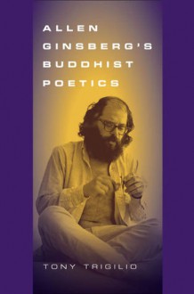 Allen Ginsberg's Buddhist Poetics - Tony Trigilio