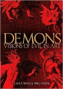 Demons: Visions of Evil in Art - Laura Ward, Will Steeds