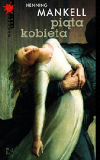 Piąta kobieta (Wallander #6) - Henning Mankell, Halina Thylwe