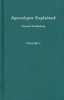 APOCALYPSE EXPLAINED 3 - Emanual Swedenborg, John Ager, John Whitehead, John C. Ager