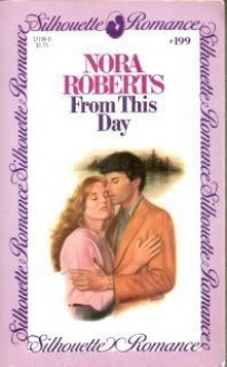 From This Day (Silhouette Romance #199) - Nora Roberts