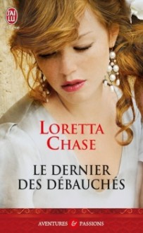 Le dernier des débauchés (Les débauchés, #4) - Loretta Chase