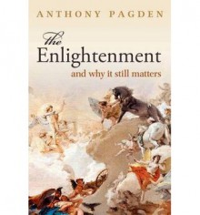 The Enlightenment, and why it still matters - Anthony Pagden