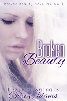 Broken Beauty - Lizzy Ford, Chloe Adams