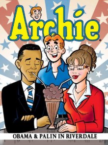 Archie: Obama & Palin in Riverdale (Archie and Friends All-Stars) - Alex Simmons, Dan Parent