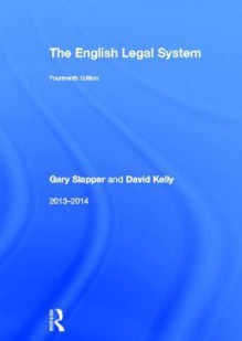 The English Legal System: 2013-14 - Gary Slapper