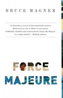 Force Majeure - Bruce Wagner
