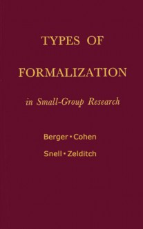 Types of Formalization in Small-Group Research - Joseph Berger, J. Laurie Snell, Bernard P. Cohen