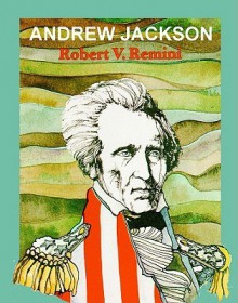 Andrew Jackson - Robert V. Remini