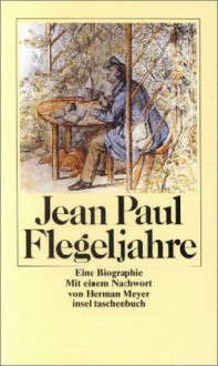 Flegeljahre: eine Biographie - Jean Paul