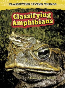 Classifying Amphibians (Classifying Living Things) - Richard Spilsbury,Louise Spilsbury