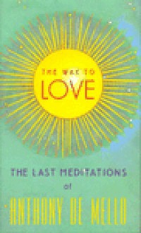 The Way to Love - Anthony de Mello