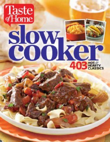 Taste of Home Slow Cooker: 429 Hot & Hearty Classics - Taste of Home