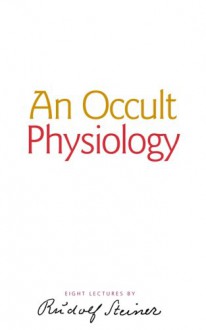 An Occult Physiology - Rudolf Steiner