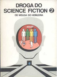 Droga do science fiction. Od Wellsa do Heinleina - Herbert George Wells, Isaac Asimov, Jack London, Howard Phillips Lovecraft, Olaf Stapledon, Edgar Rice Burroughs, Alfred Elton van Vogt, Aldous Huxley, Lester del Rey, Murray Leinster, Jack Williamson