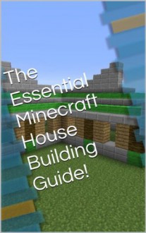 The Essential Minecraft House Building Guide! - Dave Robinson