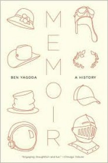 Memoir: A History - Ben Yagoda