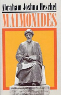 Maimonides: A Biography - Abraham Joshua Heschel, Joachim Neugroschel