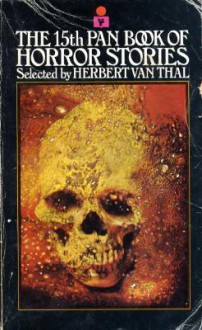 The 15th Pan Book Of Horror Stories - Herbert van Thal, David Case, Charles Thornton, Morag Greer, Conrad Hill, Sally Franklin, Maggie Webb, John Keefauver, Roger Dunkley, Harry Turner, Alex White