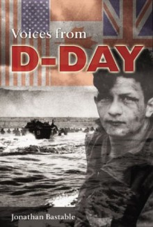 Voices from D-Day - Jonathan Bastable