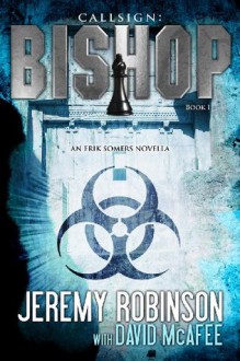 Callsign: Bishop - Book 1 (An Erik Somers - Chess Team Novella) - David McAfee, Jeremy Robinson