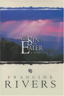 The Last Sin Eater - Francine Rivers