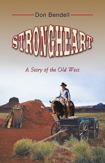 Strongheart: A Story of the Old West - Don Bendell