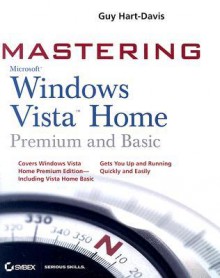 Mastering Windows Vista Home: Premium and Basic - Guy Hart-Davis