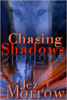 Chasing Shadows - Jez Morrow