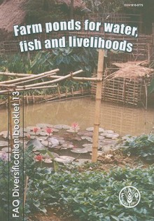 Farm Ponds for Water, Fish and Livelihoods - James W. Miller