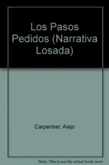 Los Pasos Perdidos/the Lost Steps (Narrativa Losada) (Spanish Edition) - Alejo Carpentier