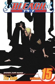 Bleach, Volume 15: Beginning of the Death of Tomorrow - Tite Kubo