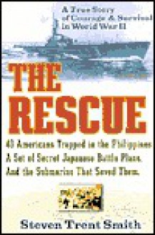 The Rescue: A True Story of Courage and Survival in World War II - Steven Smith