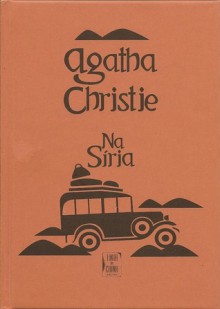 Na Síria: Conta-me cá como vives - Agatha Christie