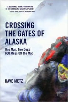 Crossing The Gates Of Alaska - Dave Metz