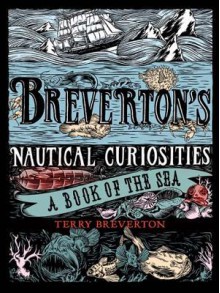 Breverton's Nautical Curiosities: A Book of the Sea - Terry Breverton