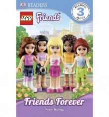 Lego Friends: Friends Forever (DK Readers: Level 3) - Helen Murray