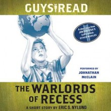 Guys Read: The Warlords of Recess: A Short Story from Guys Read: Other Worlds (Audio) - Eric S. Nylund, Johnathan McClain