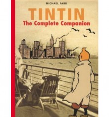 Tintin: The Complete Companion - Michael Farr, Hergé