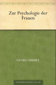 Zur Psychologie der Frauen (German Edition) - Georg Simmel