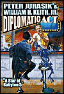 Diplomatic Act - Peter Jurasik, William H. Keith Jr.