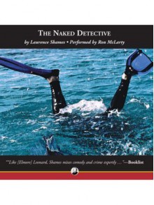 The Naked Detective - Laurence Shames, Ron McLarty