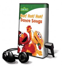 Sesame Street - Hot! Hot! Hot! Dance Songs - Sesame Street